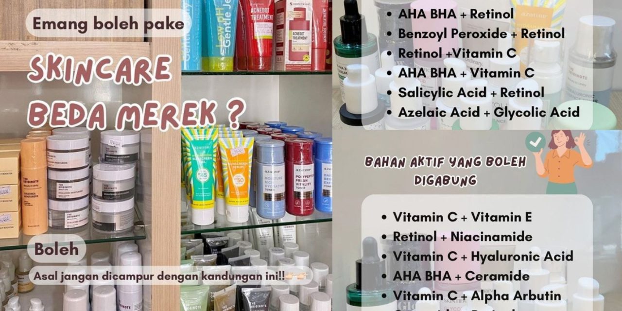 Bahaya Menggabungkan Skincare Beda Merek Untuk Skin Barrier